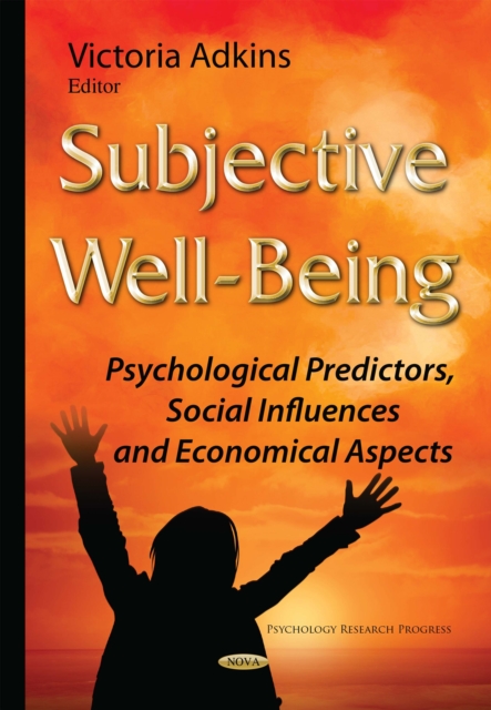 Subjective Well-Being : Psychological Predictors, Social Influences and Economical Aspects, PDF eBook