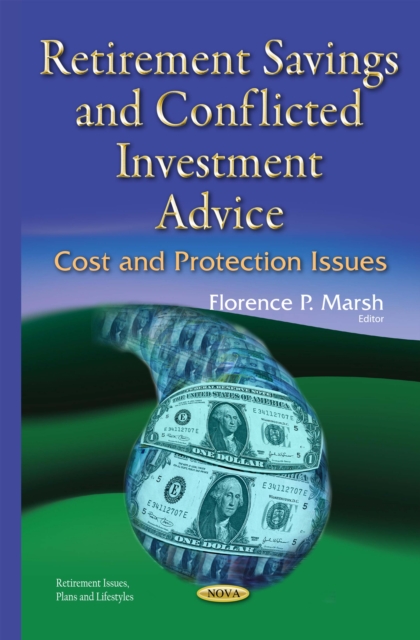 Retirement Savings and Conflicted Investment Advice : Cost and Protection Issues, PDF eBook