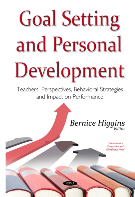 Goal Setting and Personal Development : Teachers' Perspectives, Behavioral Strategies and Impact on Performance, PDF eBook