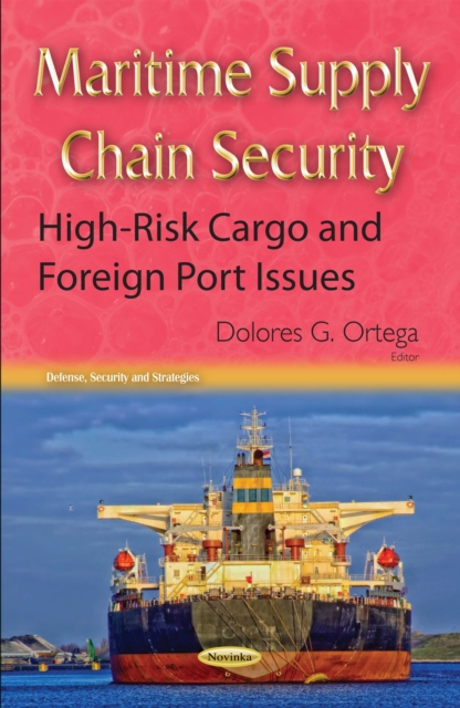Maritime Supply Chain Security : High-Risk Cargo and Foreign Port Issues, PDF eBook