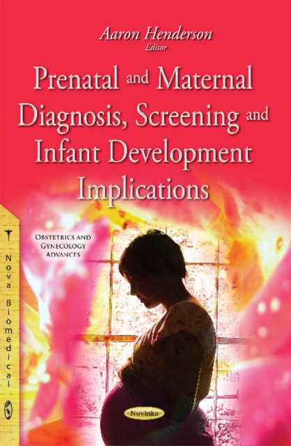 Prenatal & Maternal Diagnosis, Screening & Infant Development Implications, Paperback / softback Book