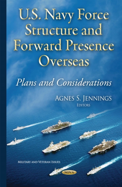 U.S. Navy Force Structure and Forward Presence Overseas : Plans and Considerations, PDF eBook