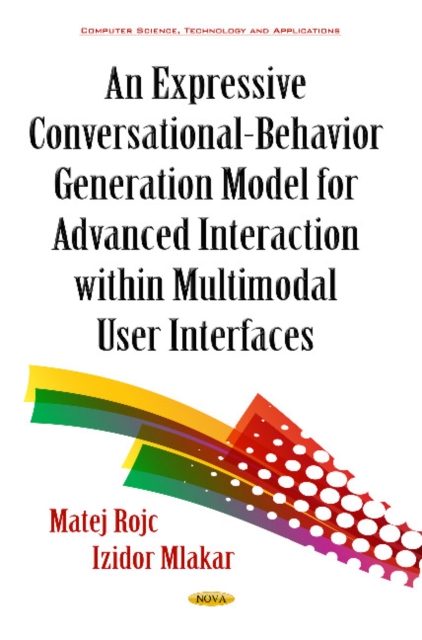 Expressive Conversational-Behavior Generation Models for Advanced Interaction Within Multimodal User Interfaces, Hardback Book
