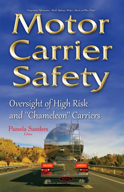 Motor Carrier Safety : Oversight of High Risk and ''Chameleon'' Carriers, PDF eBook