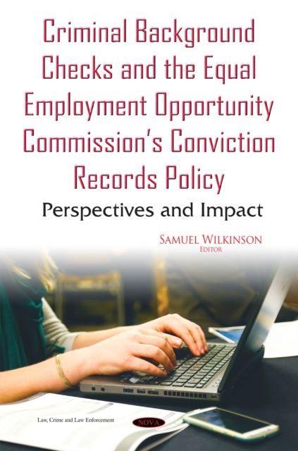 Criminal Background Checks and the Equal Employment Opportunity Commission's Conviction Records Policy : Perspectives and Impact, PDF eBook