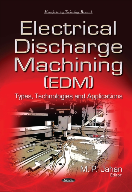 Electrical Discharge Machining (EDM) : Types, Technologies and Applications, PDF eBook