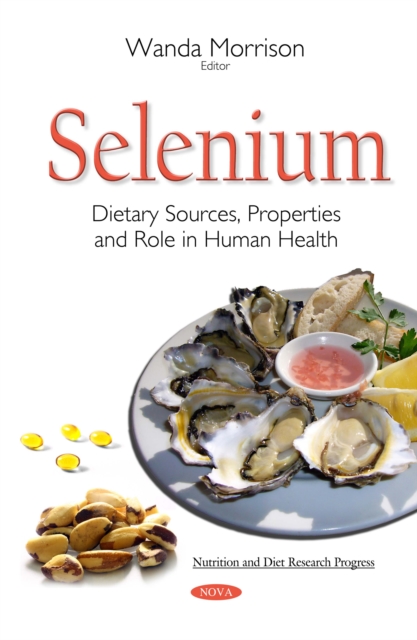 Selenium : Dietary Sources, Properties and Role in Human Health, PDF eBook