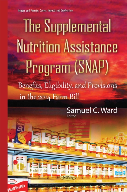 The Supplemental Nutrition Assistance Program (SNAP) : Benefits, Eligibility, and Provisions in the 2014 Farm Bill, PDF eBook