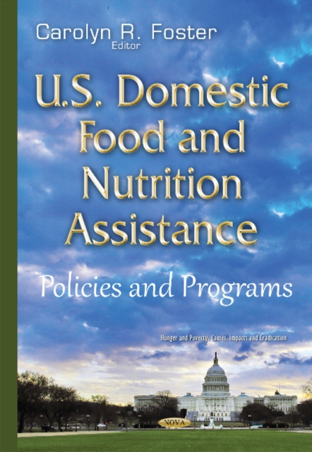 U.S. Domestic Food & Nutrition Assistance : Policies & Programs, Hardback Book