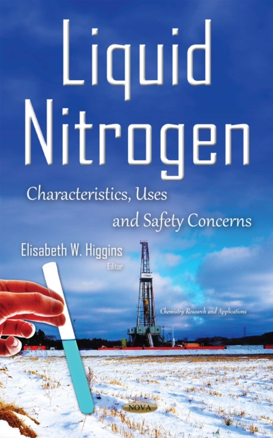Liquid Nitrogen : Characteristics, Uses and Safety Concerns, PDF eBook