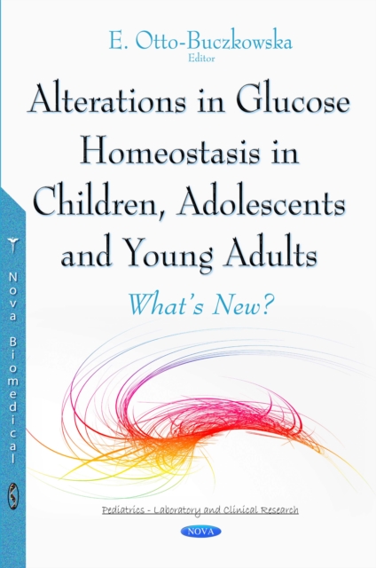 Alterations in Glucose Homeostasis in Children, Adolescents and Young Adults - What's New?, PDF eBook