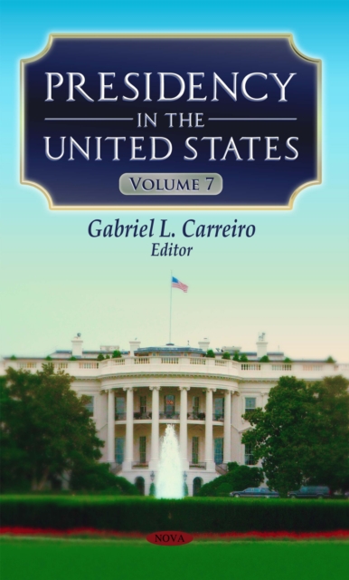 Presidency in the United States. Volume 7, PDF eBook