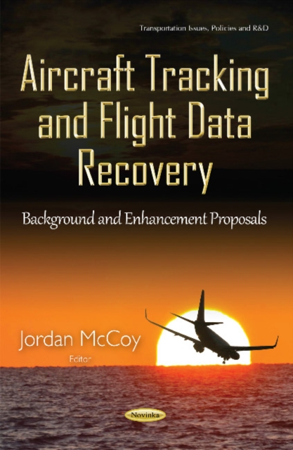 Aircraft Tracking & Flight Data Recovery : Background & Enhancement Proposals, Paperback / softback Book