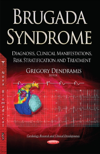 Brugada Syndrome : Diagnosis, Clinical Manifestations, Risk Stratification & Treatment, Paperback / softback Book