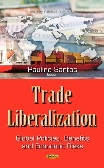 Trade Liberalization : Global Policies, Benefits and Economic Risks, PDF eBook