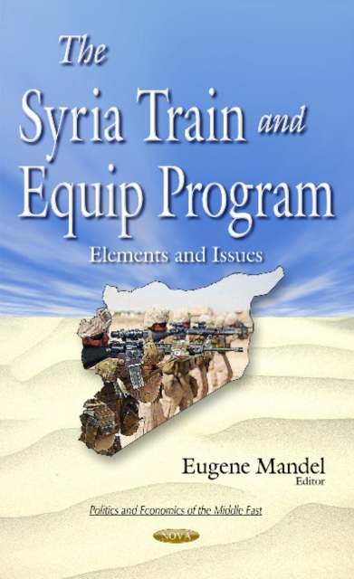 Syria Train & Equip Program : Elements & Issues, Hardback Book
