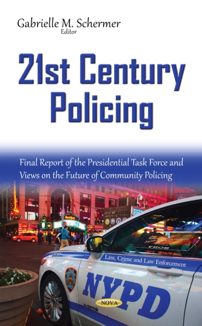 21st Century Policing : Final Report of the Presidential Task Force and Views on the Future of Community Policing, PDF eBook