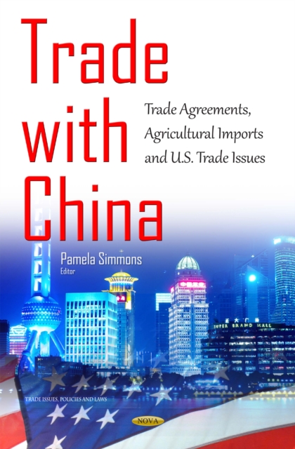 Trade With China : Trade Agreements, Agricultural Imports and U.S. Trade Issues, PDF eBook