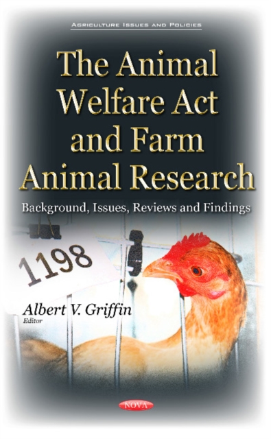 Animal Welfare Act & Farm Animal Research : Background, Issues, Reviews & Findings, Hardback Book