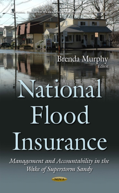 National Flood Insurance : Management and Accountability in the Wake of Superstorm Sandy, PDF eBook