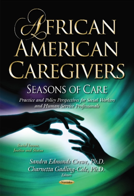 African American Caregivers : Seasons of Care Practice & Policy Perspectives for Social Workers & Human Service Professionals, Paperback / softback Book