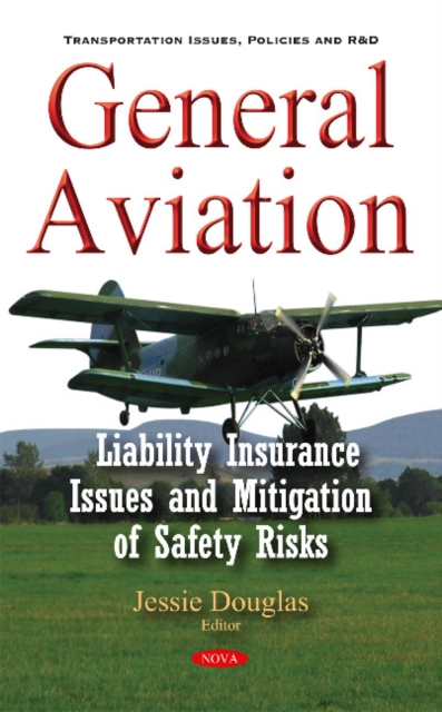 General Aviation : Liability Insurance Issues & Mitigation of Safety Risks, Hardback Book