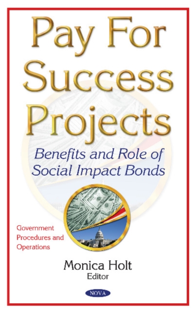 Pay for Success Projects : Benefits & Role of Social Impact Bonds, Hardback Book