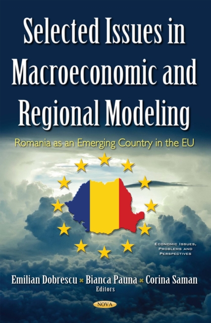 Selected Issues in Macroeconomic and Regional Modeling : Romania as an Emerging Country in the EU, PDF eBook
