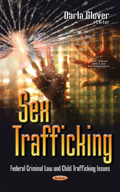 Sex Trafficking : Federal Criminal Law & Child Trafficking Issues, Hardback Book
