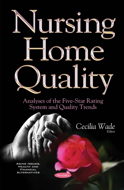 Nursing Home Quality : Analyses of the Five-Star Rating System and Quality Trends, PDF eBook