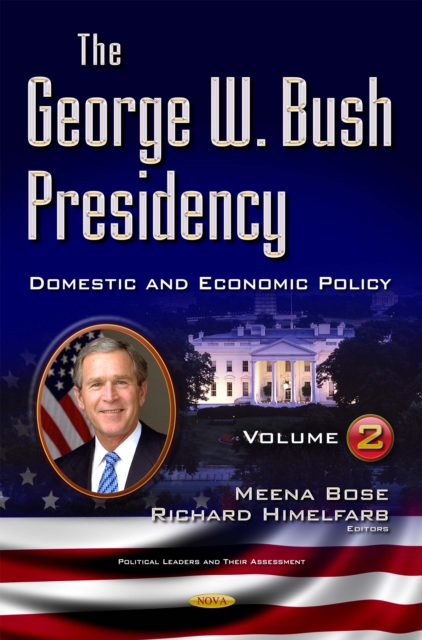 The George W. Bush Presidency. Volume II : Domestic and Economic Policy, PDF eBook