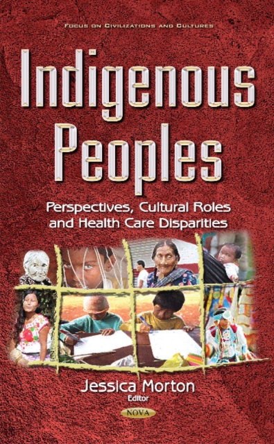 Indigenous Peoples : Perspectives, Cultural Roles & Health Care Disparities, Hardback Book