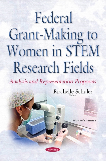 Federal Grant-Making to Women in STEM Research Fields : Analysis & Representation Proposals, Paperback / softback Book