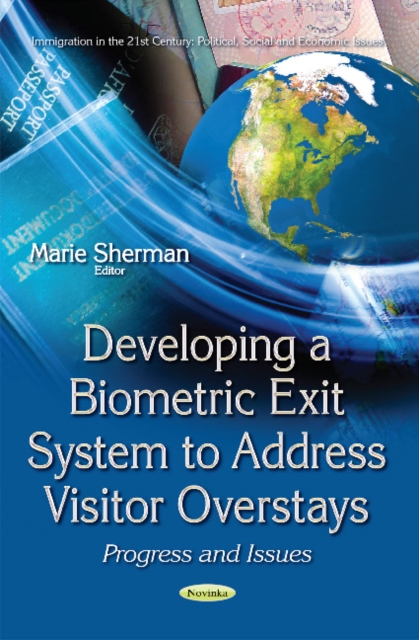 Developing a Biometric Exit System to Address Visitor Overstays : Progress & Issues, Paperback / softback Book