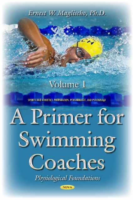Primer for Swimming Coaches : Volume 1: Physiological Foundations, Paperback / softback Book