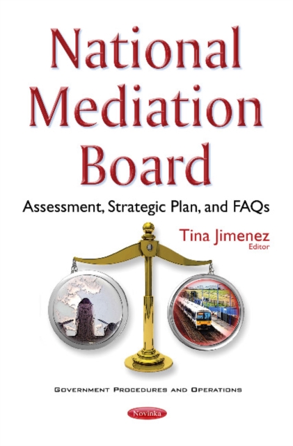 National Mediation Board : Assessment, Strategic Plan, & FAQs, Paperback / softback Book