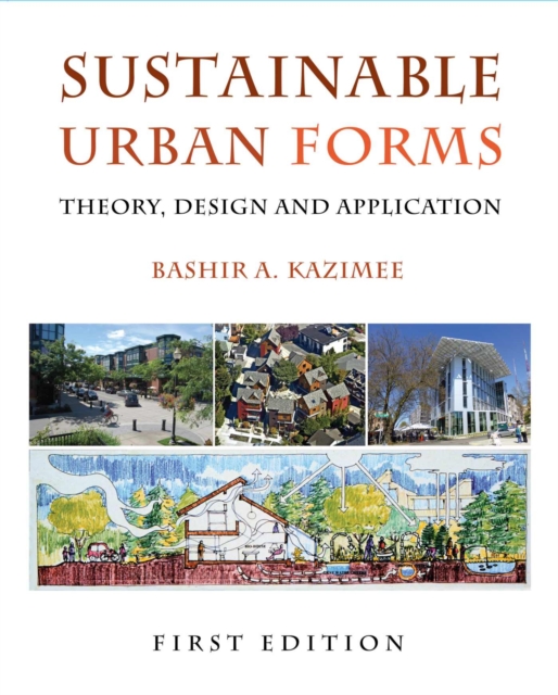 Sustainable Urban Forms : Theory, Design, and Application, Paperback / softback Book