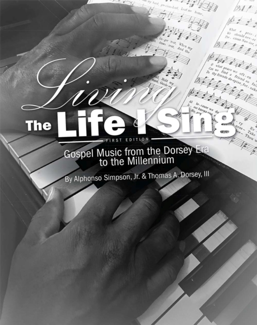 Living the Life I Sing : Gospel Music from the Dorsey Era to the Millennium, Paperback / softback Book