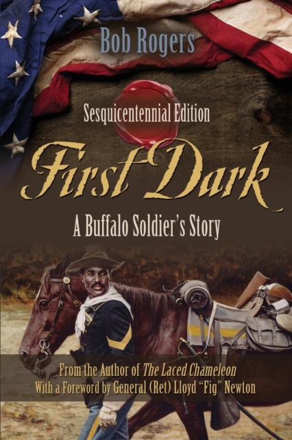 First Dark : A Buffalo Soldier's Story - Sesquicentennial Edition, Paperback / softback Book