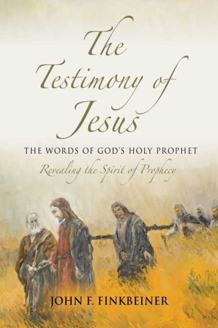 The Testimony of Jesus : The Words of God's Holy Prophet, Paperback / softback Book