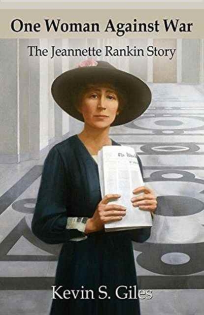 One Woman Against War : The Jeannette Rankin Story, Paperback / softback Book