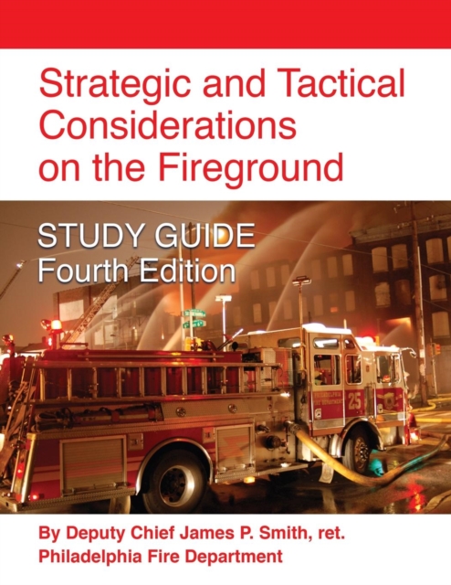 Strategic and Tactical Considerations on the Fireground STUDY GUIDE - Fourth Edition, Paperback / softback Book
