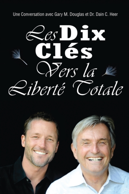 Les Dix Cle&#769;s Vers La Liberte&#769; Totale - Ten Keys To Total Freedom French, Paperback / softback Book