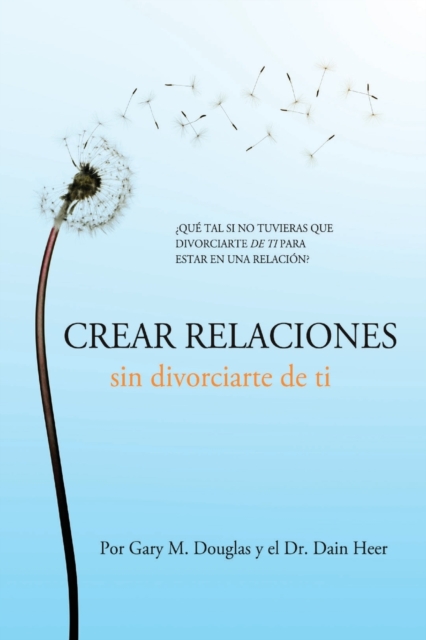 Crear relaciones sin divorciarte de ti (Spanish), Paperback / softback Book