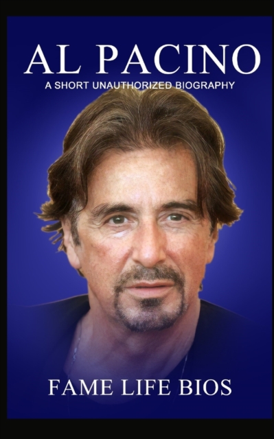 Al Pacino : A Short Unauthorized Biography, Paperback / softback Book