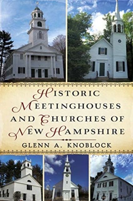 HISTORIC MEETING HOUSES & CHURCHES OF NE, Paperback Book