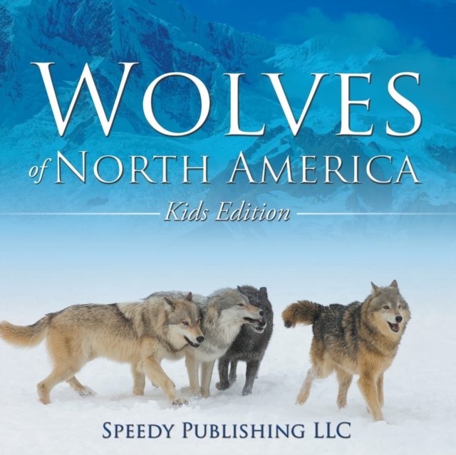 Wolves Of North America (Kids Edition), Paperback / softback Book