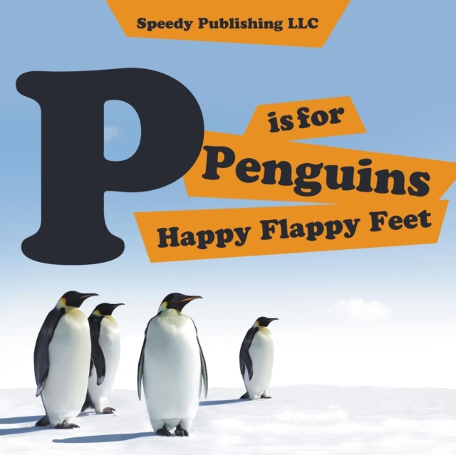 P is For Penguins Happy Flappy Feet, Paperback / softback Book