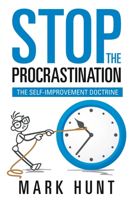 Stop the Procrastination : The Self-Improvement Doctrine, Paperback / softback Book