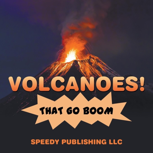 Volcanoes! That Go Boom, Paperback / softback Book